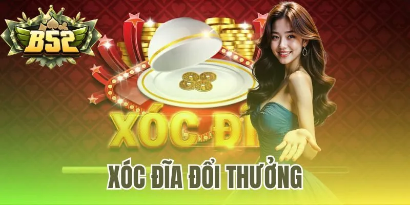 Xóc đĩa đổi thưởng